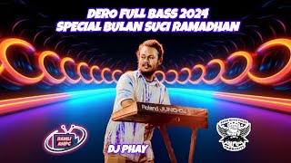 Dero Full Bass 2024 Special Bulan suci Ramadhan Dj Phay
