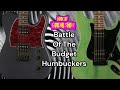BATTLE OF THE BUDGET HUMBUCKERS
