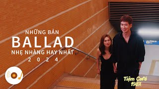 NHỮNG BẢN BALLAD NHẠC TRẺ TRIỆU VIEW NHẸ NHÀNG THƯ GIÃN HAY NHẤT CHÀO NĂM MỚI 2024