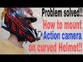 PROBLEM SOLVED!! How to mount action camera on curved Helmet