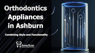 Orthodontic Appliances in Ashburn | Stylish & Functional Braces Solutions