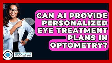 Can AI Provide Personalized Eye Treatment Plans In Optometry? - Optometry Knowledge Base