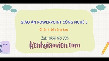 Giáo án Powerpoint Công nghệ 5 Chân trời sáng tạo | GA điện tử Công nghệ 5 CTST