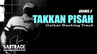 TAKKAN PISAH - GUITAR BACKING TRACK - WALI