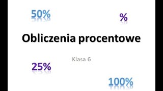 Obliczenia Procentowe - Klasa 6 Obliczenia Procentowe - Klasa 6