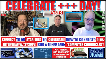 [AN-423] CELEBRATE +++ DAY! Connect to an ATARI BBS on WED! Sysops Rob & John + Computer Chronicles!