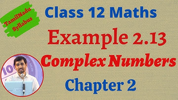 12th Maths  | Example 2.13 | Complex Numbers-கலப்பு எண்கள்  | TN New Syllabus