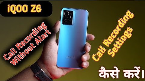 Call Recording Without Announcement in iqoo z6 5G,How To Auto Call Recording in Iqoo z6 5G