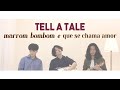 tell a tale - Marrom Bombom e Que Se Chama Amor (cover)