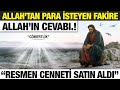 Allah'tan Para İsteyen Fakire Allah'ın Verdiği Cevap.. Resmen Cenneti Satın Aldı.. "CÖMERTLİK"