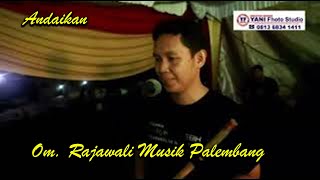ANDAIKAN | OM RAJAWALI MUSIK PALEMBANG