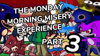 The Monday Morning Misery Experience: Part 3