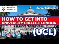 How to get into university college london ucl eligibility admission process