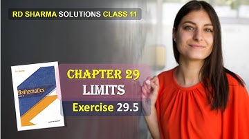 RD SHARMA SOLUTIONS CLASS 11 CHAPTER 29 Limits Exercise 29.5 Complete