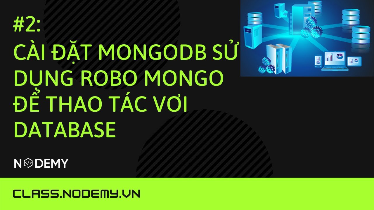 mongodb คือ  2022  [MongoDB] | Bài 2: Cài đặt mongoDB, sử dụng robo mongo để thao tác database | Nodemy