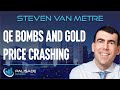 Steven Van Metre: QE Bombs And Gold Price Crashing
