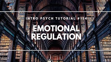 Emotional Regulation (Intro Psych Tutorial #154)