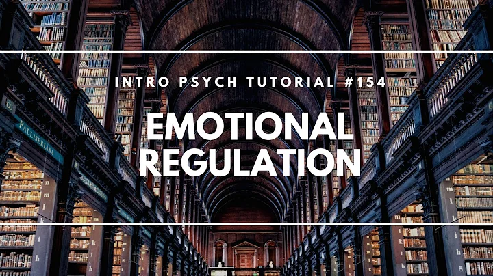 Emotional Regulation (Intro Psych Tutorial #154)