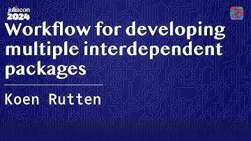 Workflow for developing multiple interdependent packages | Rutten | JuliaCon 2024