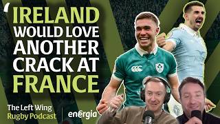 Chaos in Paris, Ireland's turnaround and where next for Andy Farrell's side | The Left Wing