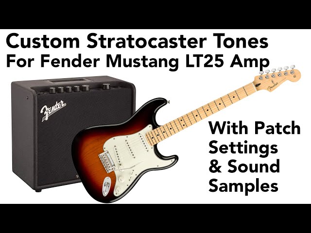 Custom Stratocaster Tones for Fender Mustang LT25 Amp - Sound 