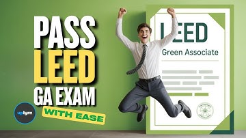 How to Pass LEED Green Associate Exam with Ease