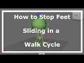 How To Stop Feet Sliding in a Walk Cycle