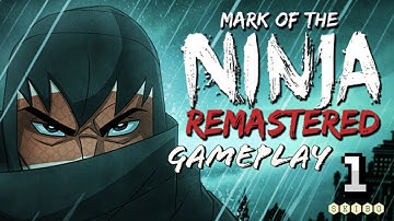Mark of the Ninja Remastered - Gameplay Walkthrough Part 1 (No Commentary @60fps)