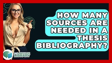 How Many Sources Are Needed In A Thesis Bibliography? - The Language Library