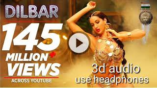 Dilbar Dilbar 3D song lyrics use headphone full song