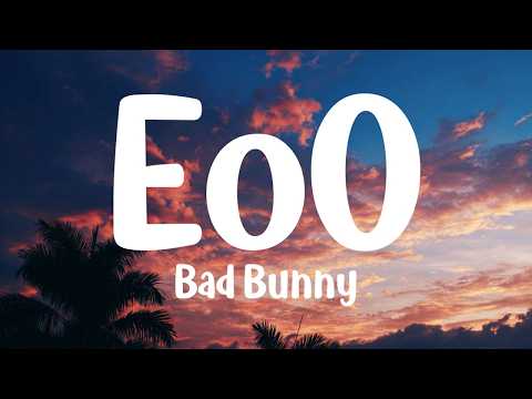 Bad Bunny – EoO (Letra/Lyrics)