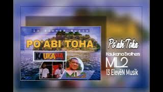 PO'ABI TOHA - ML2 ft Kaukana Brothers