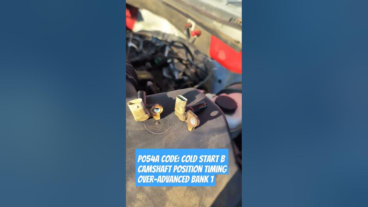Ford f 150 2012 p054a code cold start b camshaft position timing over