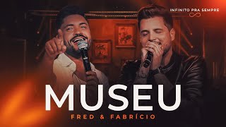 Fred e Fabrício - Museu (Infinito Pra Sempre)