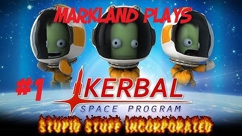 Markland Plays: Kerbal Space Program Episode 1 (Modded)