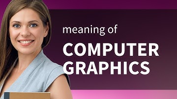 Computer graphics — definition of COMPUTER GRAPHICS