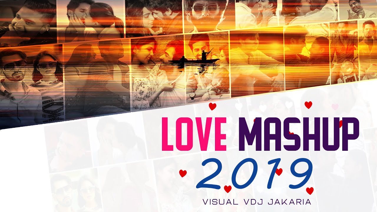 Love Mashup 2019  Bollywood Love Song  Vdj Royal  VDJ Jakaria Full HD