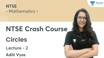 Circles | L2 | NTSE Crash Course |  JEE Math Rankers | Aditi Vyas