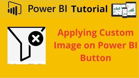 Using Custom Image on Power BI Button | Applying Image on Power BI Button
