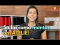 Aprenda como montar um Ateliê!