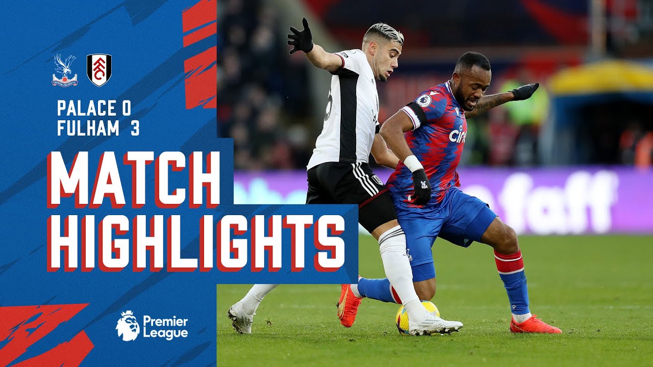 Match Highlights: Crystal Palace 0-3 Fulham