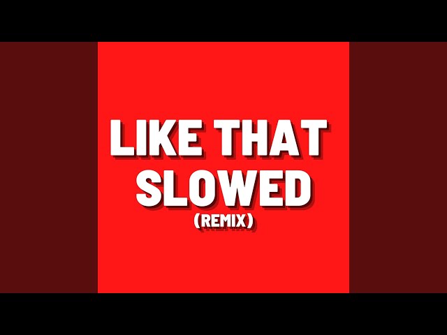 Like That Slowed (Remix) class=