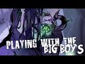 ✮Nightcore - Playing With The Big Boys