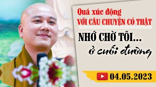 QUÁ XÚC ĐỘNG VỚI CÂU CHUYỆN CÓ THẬT  NHỚ CHỜ TÔI Ở CUỐI ĐƯỜNG | Trích đoạn hay. Thầy Thích Pháp Hòa