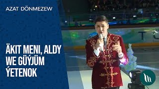 Azat Dönmezow - Äkit meni, Aldy we Güýjüm ýetenok | 2020