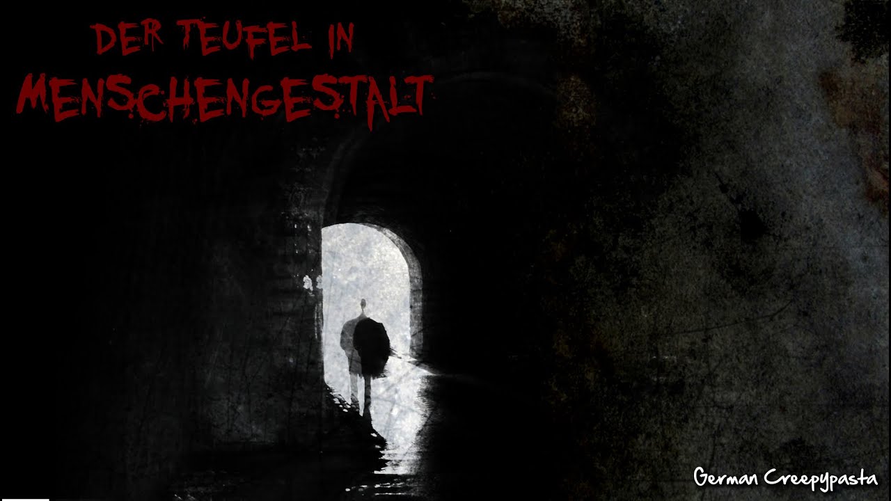 Der Teufel In Menschengestalt Creepypasta Grusel Horror Horbuch Ger De Youtube