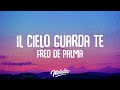 Fred De Palma - Il cielo guarda te (Testo / Lyrics)