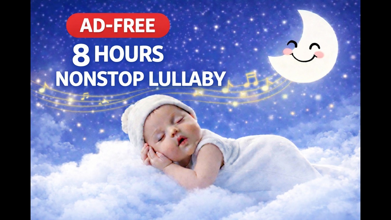 Ad-Free 8 Hours Nonstop Lullaby 🌙 | Fall Asleep Fast Baby Sleep Music