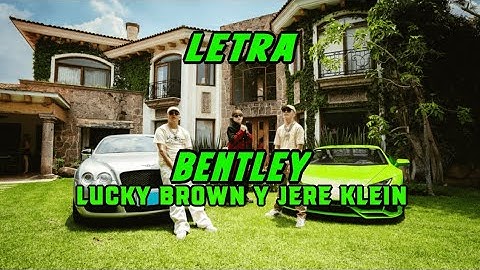 BENTLEY - LUCKY BROWN FT JERE KLEIN ( LETRA )