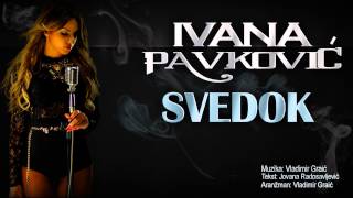 Ivana Pavkovic - Svedok - (Audio 2014)